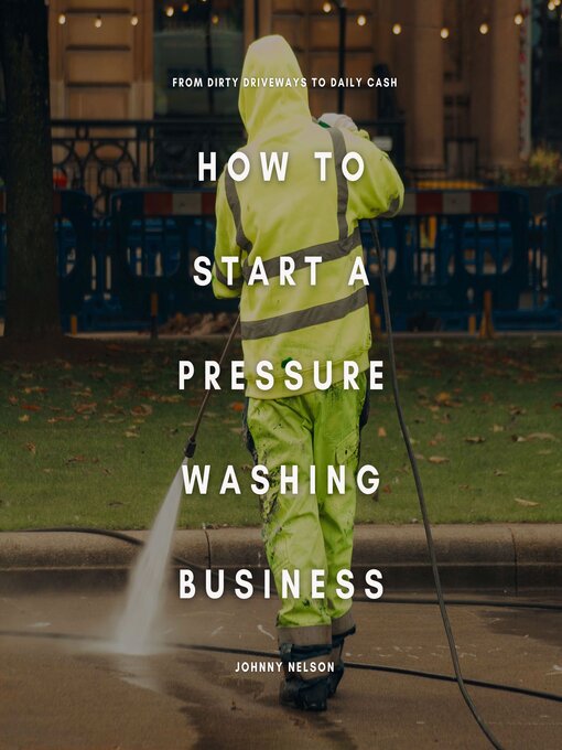 Title details for How to Start a Pressure Washing Business by Johnny Nelson - Available